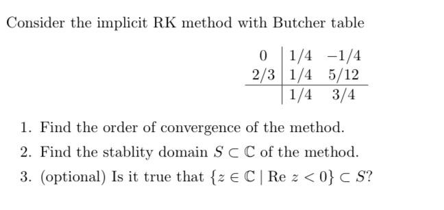 Solved Consider the implicit RK method with Butcher table 0 | Chegg.com