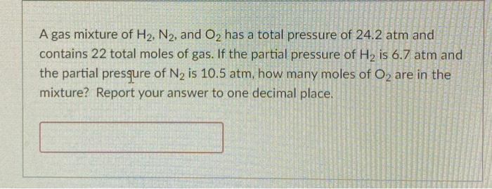 Solved A gas mixture of H2, N2, and O2 has a total pressure | Chegg.com