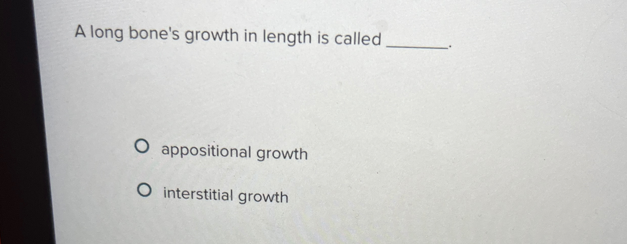Solved A long bone's growth in length is calledappositional | Chegg.com