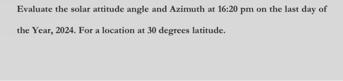 Solved Evaluate the solar attitude angle and Azimuth at | Chegg.com