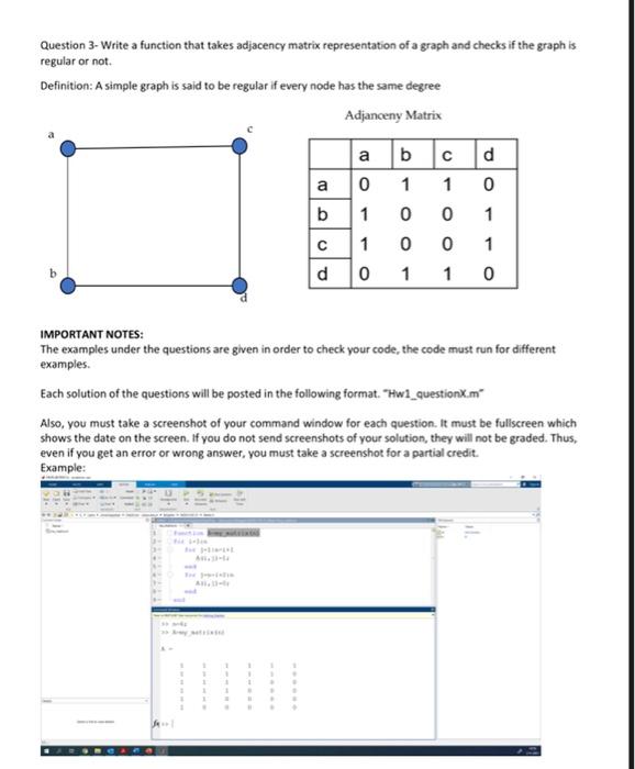 Question 3-Write a function that takes adjacency matrix representation of a graph and checks if the graph is
regular or not.
