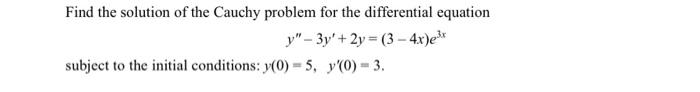 Solved Find the solution of the Cauchy problem for the | Chegg.com