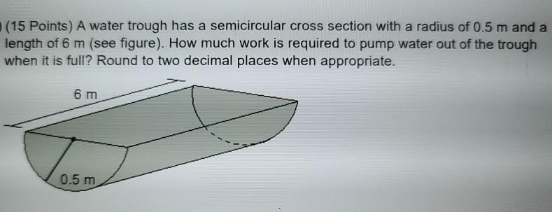 Solved (15 Points) A water trough has a semicircular cross | Chegg.com