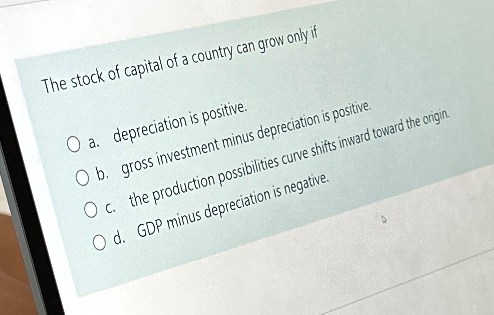 Solved The stock of capital of a country can grow only ifa.
