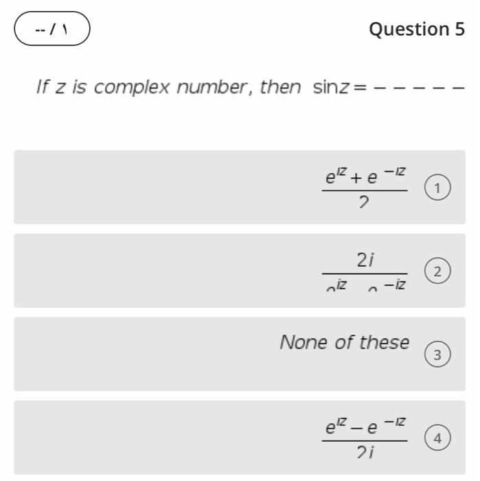 Solved --/ Question 5 If z is complex number, then sinz= e?+ | Chegg.com