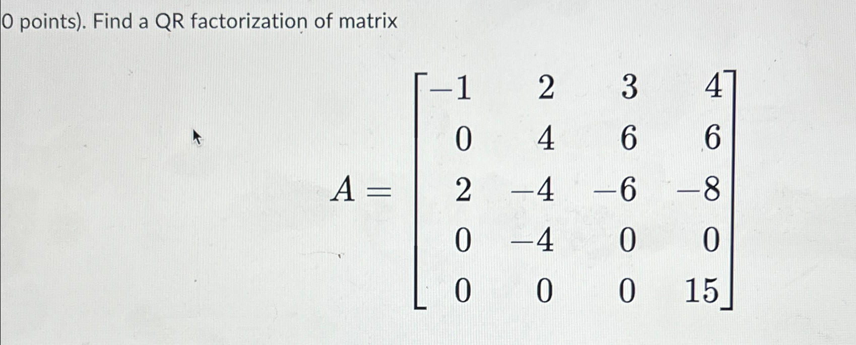 0 ﻿points). ﻿Find a QR factorization of | Chegg.com
