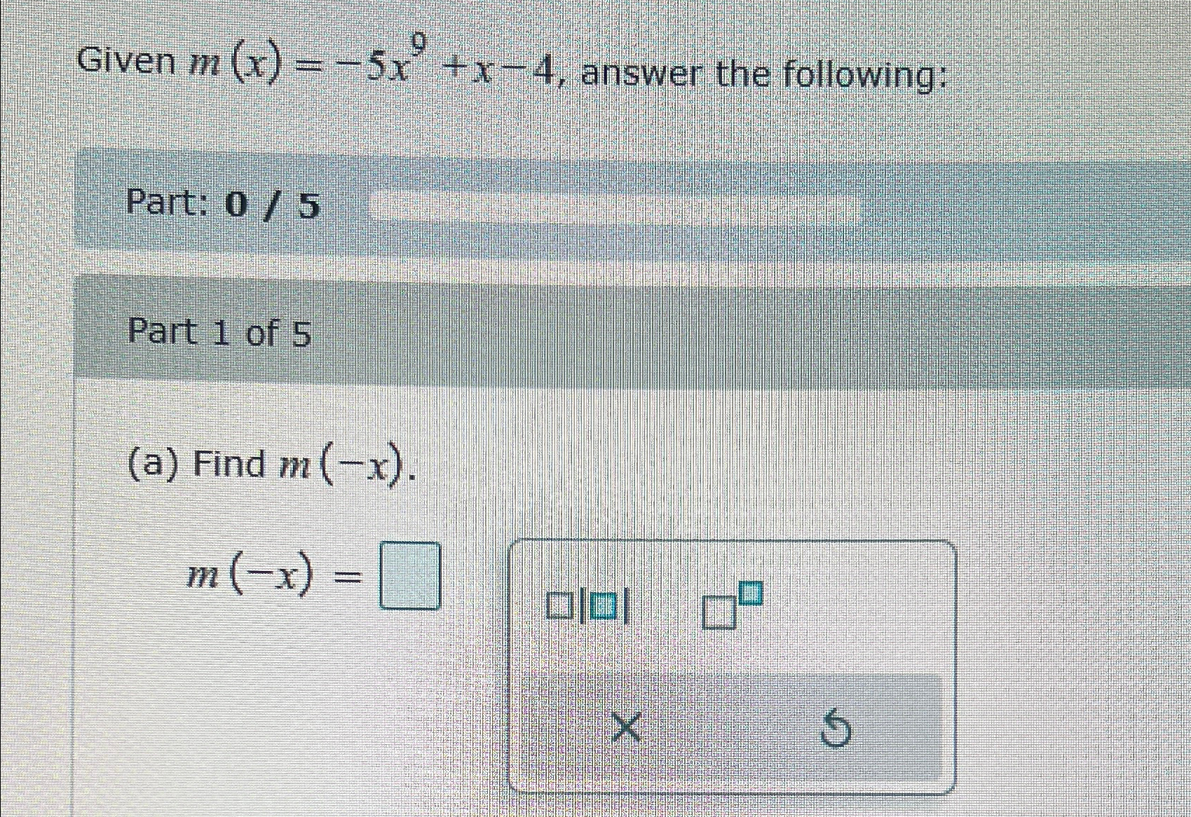 Solved Given m(x)=-5x9+x-4, ﻿answer the following:Part: | Chegg.com