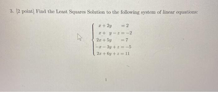 Solved 3. (2 Point) Find The Least Squares Solution To The | Chegg.com