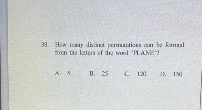 Solved 38. How Many Distinct Permutations Can Be Formed From | Chegg.com