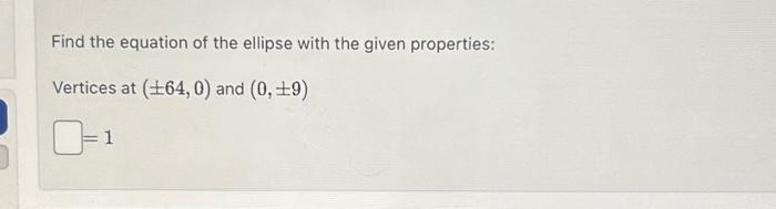 Solved Find the equation of the ellipse with the given | Chegg.com