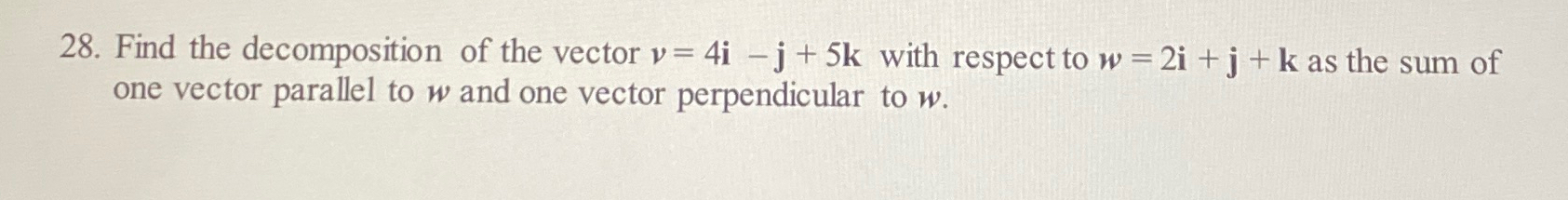 Solved Find the decomposition of the vector v=4i-j+5k ﻿with | Chegg.com