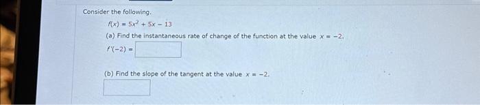 Solved Consider the following.f(x)=5x^2 + 5x - 13(a) Find | Chegg.com