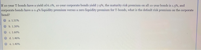Solved If 10year Tbonds Have A Yield Of 6.2, 10year C