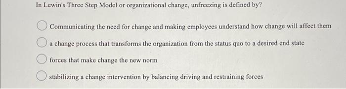 Solved In Lewin's Three Step Model or organizational change, | Chegg.com