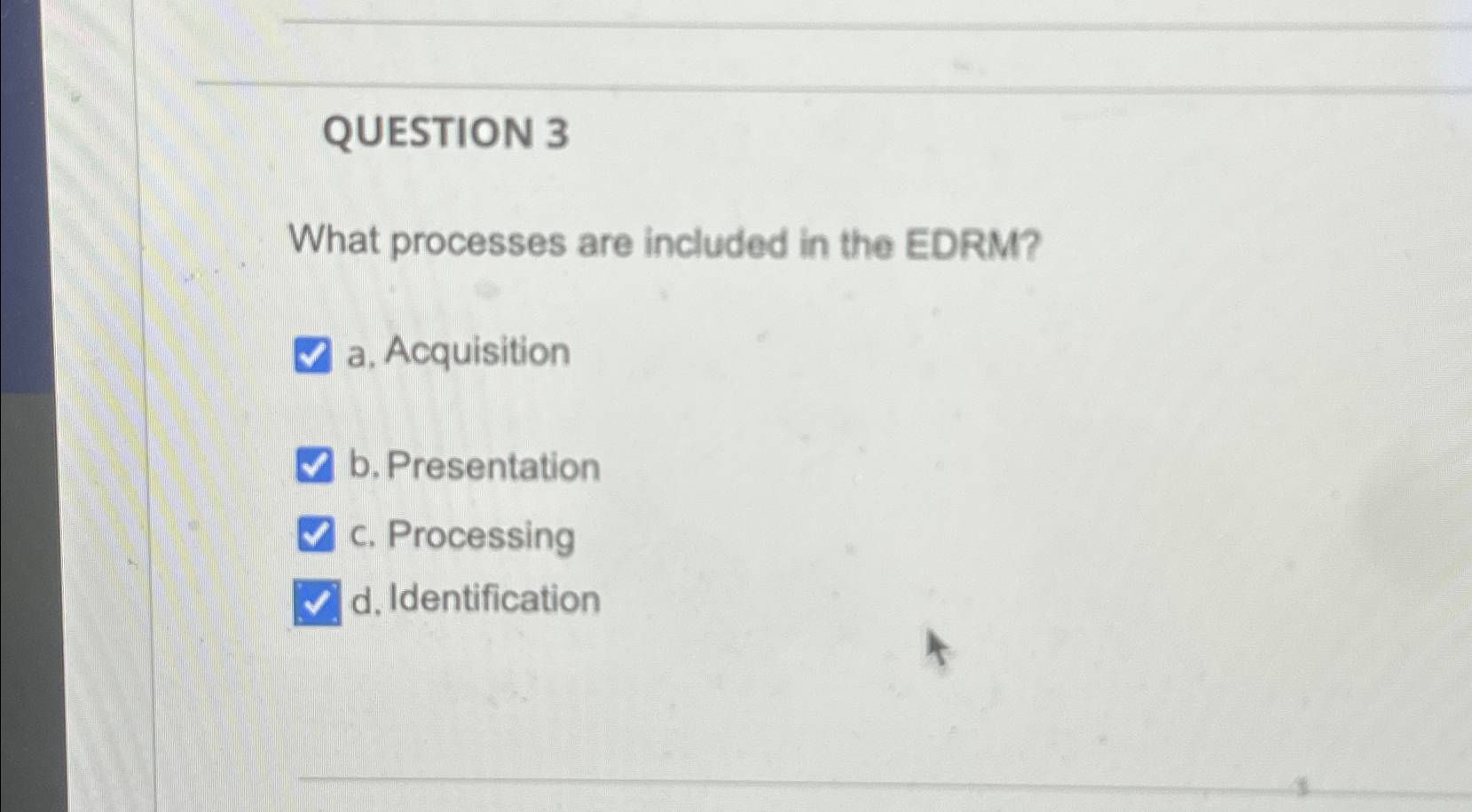 Solved QUESTION 3What processes are included in the EDRM?a. | Chegg.com