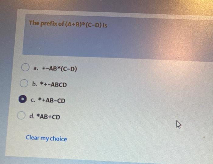 Solved The prefix of (A+B)*(CD) is a. +AB*(CD) b. *+ABCD