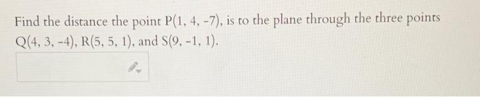 Solved Find the distance the point P(1, 4, -7), is to the | Chegg.com