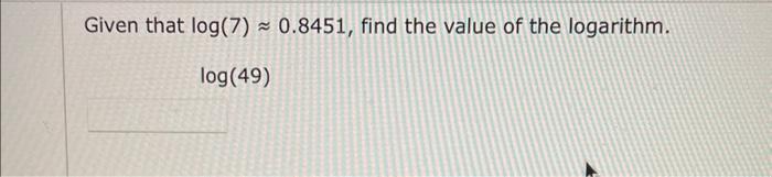 Solved Given that log(7)≈0.8451, find the value of the | Chegg.com