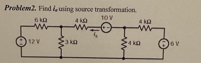 Solved Problem 2 . Find ia using source transformation. | Chegg.com