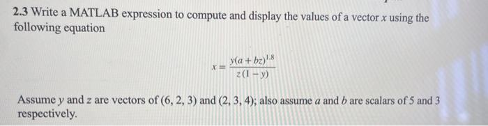 Solved 2.3 Write a MATLAB expression to compute and display | Chegg.com