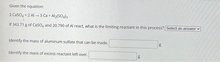 Solved Given The Equation 3 Caso4 2 Al → 3 Ca Al₂so43 2888