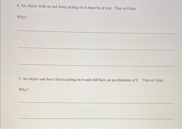 Solved 4: An object with no net force acting on it must be | Chegg.com