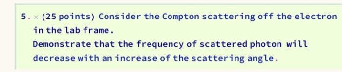 Solved 5. (25 points) Consider the Compton scattering off | Chegg.com