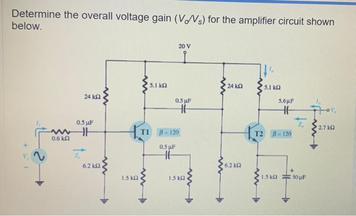 Solved Determine the overall voltage gain (VNS) for the | Chegg.com