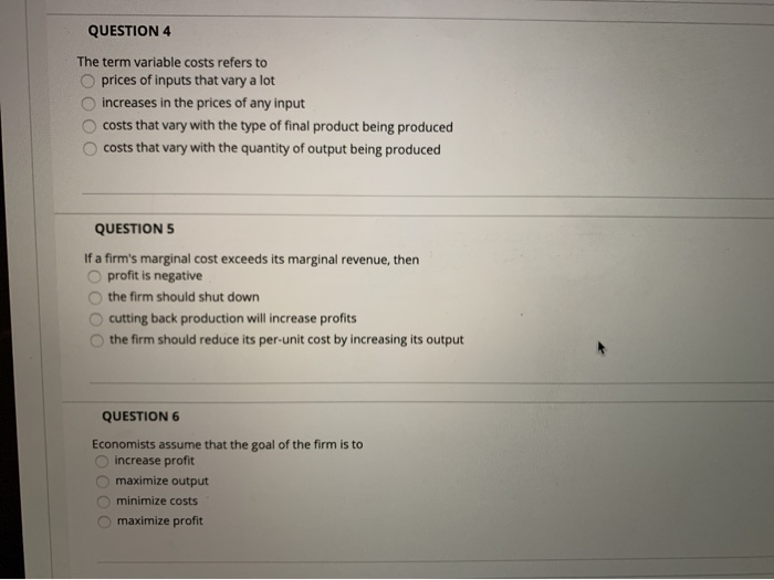 Solved QUESTION 4 The term variable costs refers to O prices