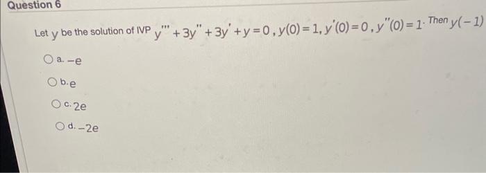 Let \( y \) be the solution of IVP \( y^{\prime \prime \prime}+3 y^{\prime \prime}+3 y^{\prime}+y=0, y(0)=1, y^{\prime}(0)=0,