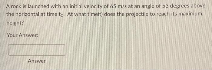 Solved A rock is launched with an initial velocity of 65 m/s | Chegg.com