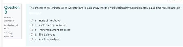 Solved Question 5 The Process Of Assigning Tasks To | Chegg.com