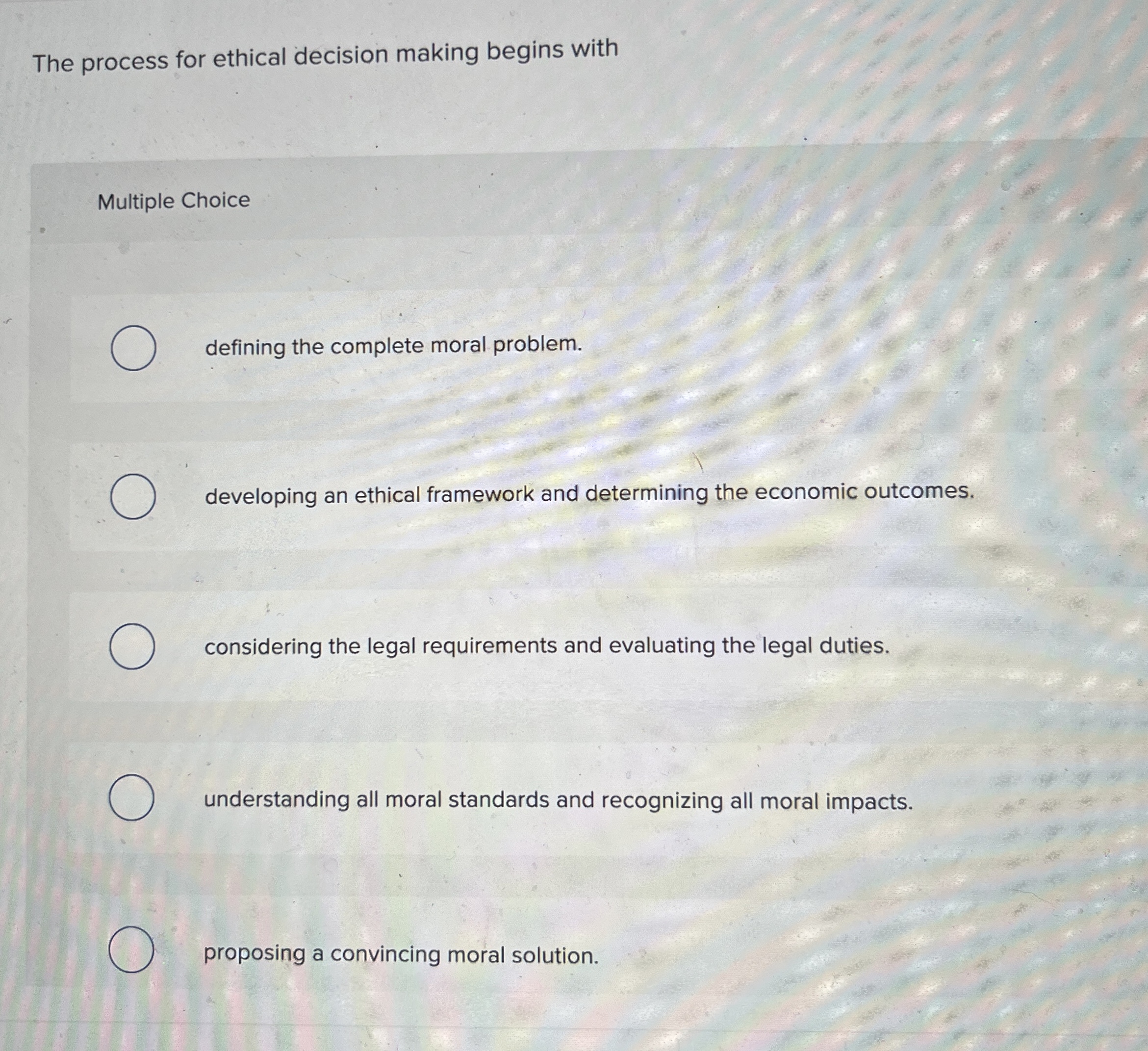 Solved The process for ethical decision making begins | Chegg.com