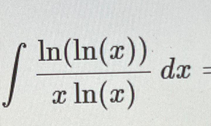 Solved ∫﻿﻿ln(ln(x))xln(x)dx= | Chegg.com