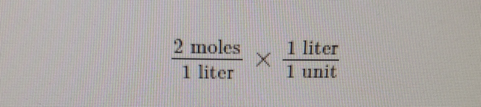 Solved 2 moles 1 liter ×1 liter 1 unit | Chegg.com