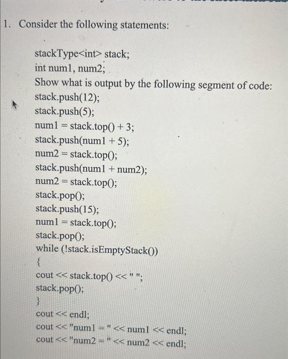 Solved Consider The Following Statements: StackType Stack; | Chegg.com