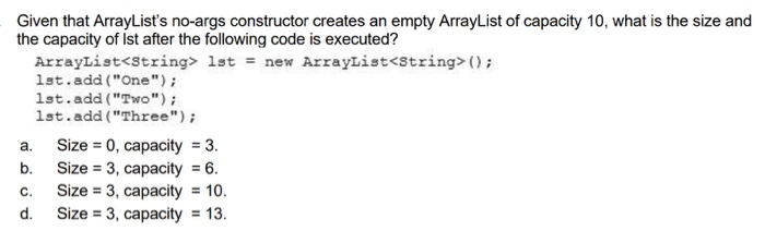 Solved Given that ArrayList's no-args constructor creates an | Chegg.com