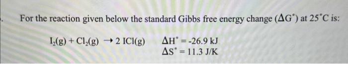 Solved For the reaction given below the standard Gibbs free | Chegg.com