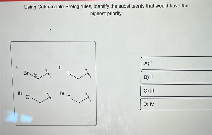 Solved Using Cahn-Ingold-Prelog rules, identify the | Chegg.com