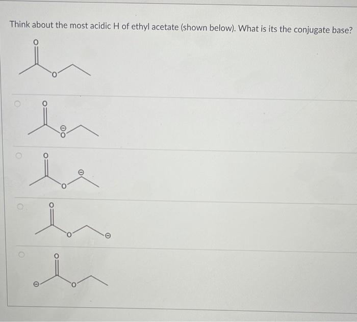 Solved Think about the most acidic H of ethyl acetate (shown | Chegg.com