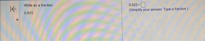 Solved 0.625= (Simplify your answer. Type a fraction) | Chegg.com