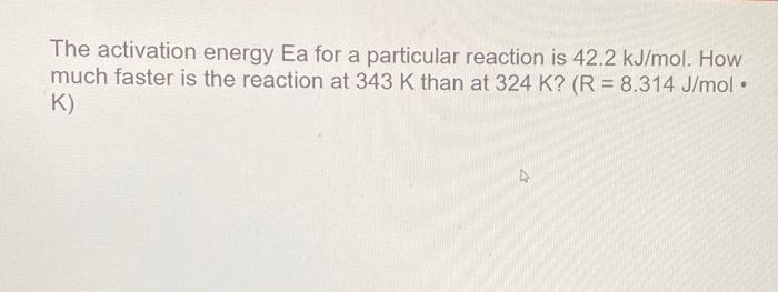Solved The activation energy Ea for a particular reaction is | Chegg.com