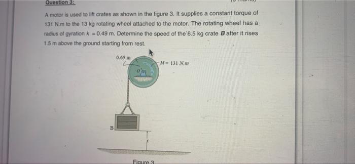 Solved Question 3 A Motor Is Used To Lift Crates As Shown In | Chegg.com