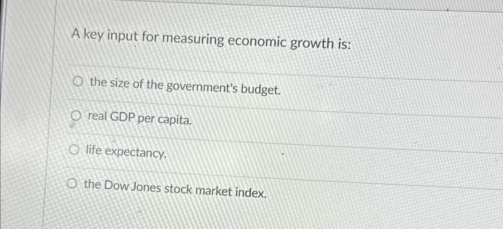 Solved A key input for measuring economic growth is:the size | Chegg.com