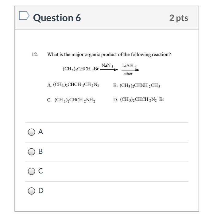 Solved Question 6 2 pts 12. What is the major organic | Chegg.com