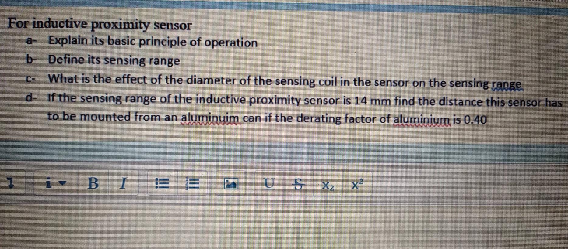 Solved For inductive proximity sensor a Explain its basic