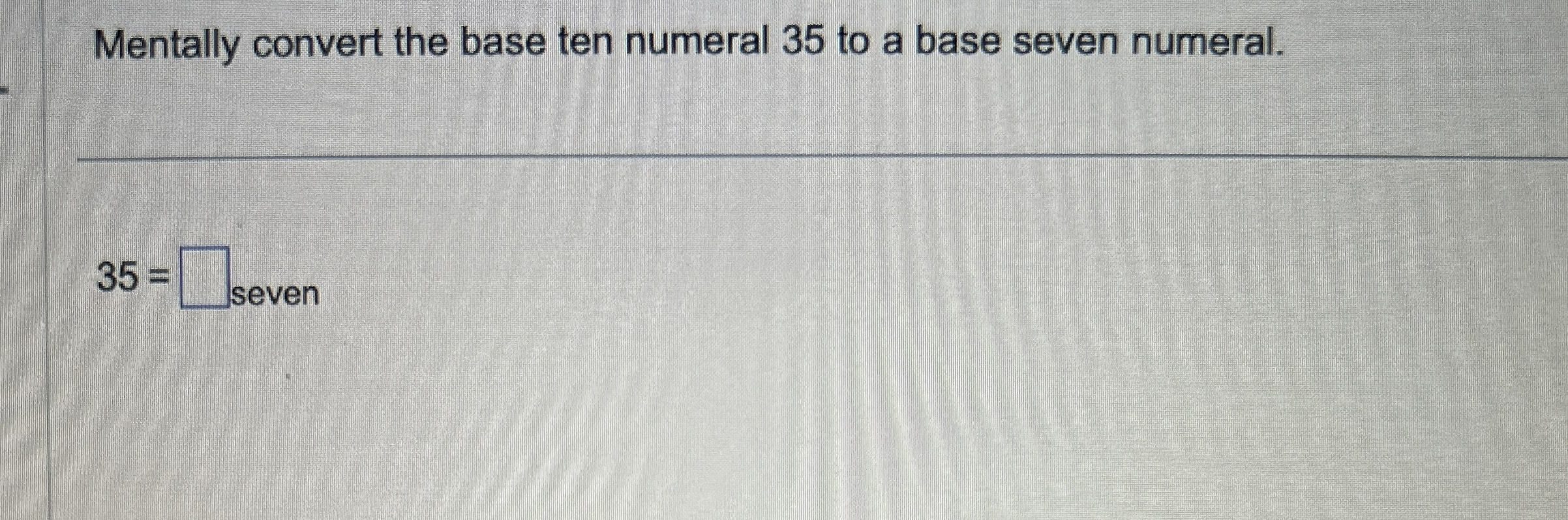 Solved Mentally convert the base ten numeral 35 ﻿to a base | Chegg.com