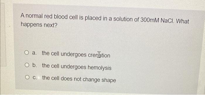 Solved A normal red blood cell is placed in a solution of | Chegg.com
