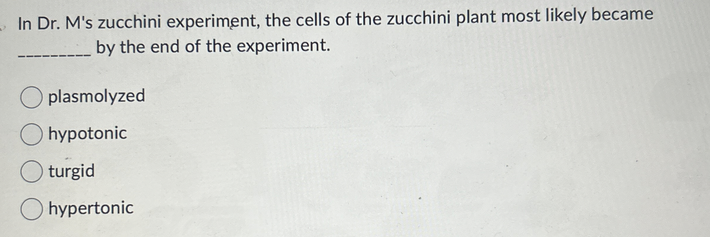 Solved In Dr. ﻿M's zucchini experiment, the cells of the | Chegg.com