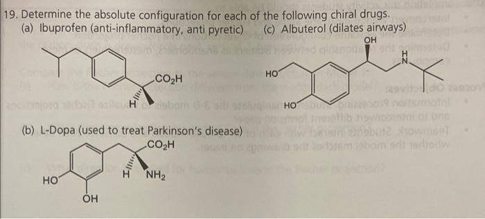 19. Determine the absolute configuration for each of the following chiral drugs.
(a) Ibuprofen (anti-inflammatory, anti pyret